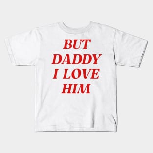 C'mon Daddy , I Love him Kids T-Shirt